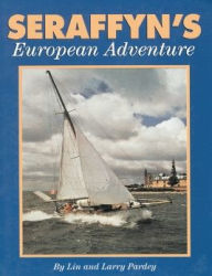 Seraffyn's European Adventure - Lin Pardey