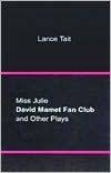 Miss Julie, David Mamet Fan Club, and Other Plays - Lance Tait