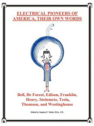 Electrical Pioneers of America, Their Own Words Stephen P. Tubbs Author