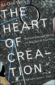 At One with the Heart of Creation: Reflections and Verse on the Spirit Journey - John P. Cock