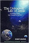 The Unknown Life of Jesus: Correcting the Church Myth