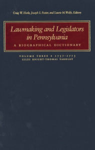 Lawmaking and Legislators in Pennsylvania: A Biographical Dictionary, Vol. 3 (two-book set) Craig W. Horle Editor