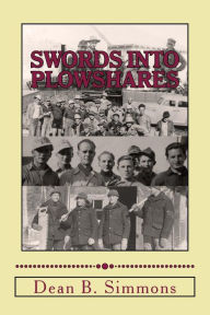 Swords into Plowshares: Minnesota's POW Camps during World War Two Dean B Simmons Author