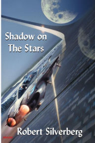 Shadow on the Stars - Robert Silverberg