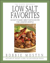 Hasty Gourmet Low Salt Favorites: 300 Easy-to-Make, Great-Tasting Recipes for a Healthy Lifestyle - Bobbie Mostyn
