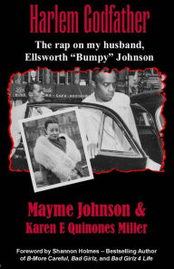 Harlem Godfather: The Rap on My Husband, Ellsworth Bumpy Johnson Karen E Quinones Miller Author
