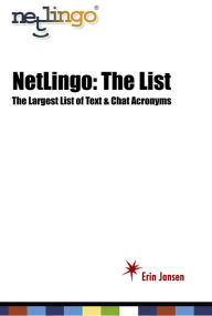 Netlingo: The List - The Largest List of Text & Chat Acronyms - Erin Jansen
