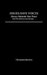 Issues Have Voices/ Always Maintain Your Peace - Thomasina Burrows