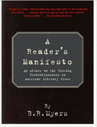 A Reader's Manifesto: An Attack on the Growing Pretentiousness in American Literary Prose B. R. Myers Author