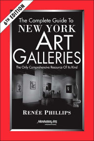 The Complete Guide to New York Art Galleries - Renee Phillips