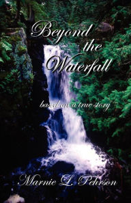 Beyond the Waterfall Marnie L Pehrson Author