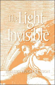 The Light Invisible Robert Hugh Benson Author