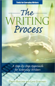 The Writing Process: A Step-by-Step Approach for Everyday Writers David P Hatcher Author