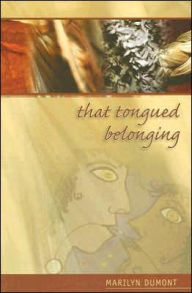 That Tongued Belonging Marilyn Dumont Author