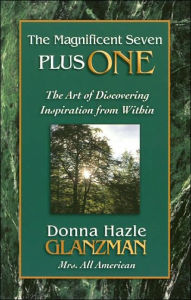 The Magnificent Seven Plus One: The Art of Discovering Inspiration from Within - Donna Hazle Glanzman