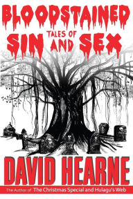 Bloodstained Tales of Sin And Sex - David James Hearne
