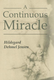 A Continuous Miracle Hildegard Dehmel Jensen Author
