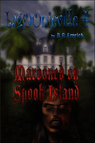 Marooned on Spook Island: A Lagoonieville Series - Bert R. Emrick