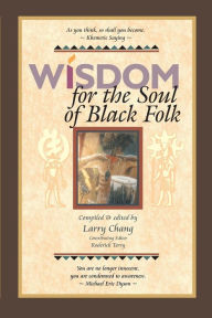 Wisdom for the Soul of Black Folk Larry Chang Author
