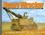 Heavy Wrecker: A Visual History of the U.S. Army's Wheeled and Tracked Wreckers (Visual History Series)