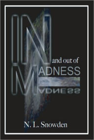 In and out of Madness N.L. Snowden Author