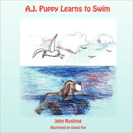 A.J. Puppy Learns To Swim John A. Rushing Author
