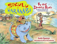Sikulu and Harambe by the Zambezi River: An African version of the Good Samaritan Story - Kunle Oguneye
