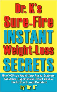 Dr. K's Sure-Fire Instant Weight-Loss Secrets Dr. K Author