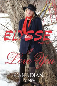 I Love You: Canadian Poetry - Elysse Poetis
