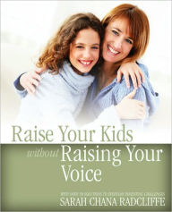 Raise Your Kids Without Raising Your Voice Sarah Chana Radcliffe Author