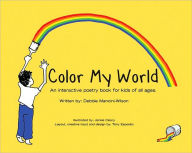 Color My World: An Interactive Poetry Book for Kids of All Ages - Debbie Mancini-Wilson