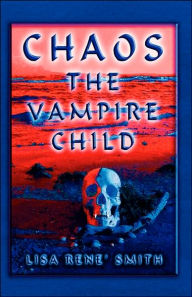 Chaos The Vampire Child - Lisa Rene' Smith