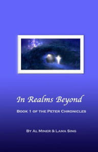 In Realms Beyond: Book One Of The Peter Chronicles Lama Sing Author