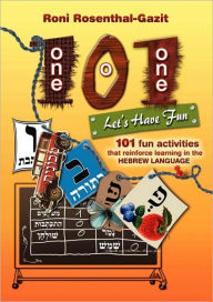 101 Let's Have Fun - 101 Fun Activities That Reinforce Learning In The Hebrew Language Roni Rosenthal-Gazit Author