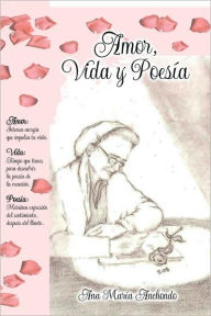 Amor, Vida Y Poesia - Ana Maria Anchondo