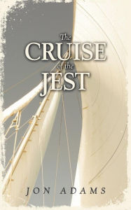 The Cruise of the Jest Jon Adams Author