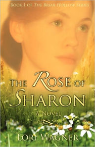 The Rose of Sharon Lori Wagner Author