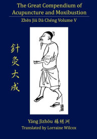 The Great Compendium of Acupuncture and Moxibustion Vol. V Jizhou Yang Author