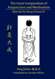 The Great Compendium of Acupuncture and Moxibustion Volume IX - Lorraine Wilcox