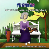 Frankie, the Walk 'N Roll Therapy Dog Visits Libby's House Barbara Gail Techel Author