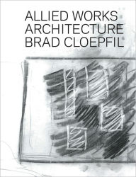 Brad Cloepfil: Allied Works Architecture Kenneth Frampton Text by