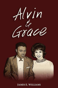 Alvin & Grace James E. Williams Author