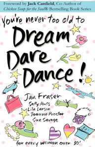 You'Re Never Too Old To Dream Dare Dance! Sue Savage Author