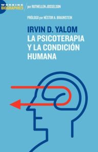 Irvin D. Yalom: La Psicoterapia y La Condicin Humana Ruthellen Josselson Author