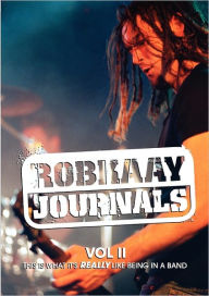 Robkaay Journals; (Vol Ii) This Is What Its Really Like Being In A Band Rob Kaay Author