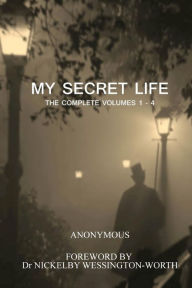 My Secret Life: The Complete Volumes 1 - 4 Anonymous Author
