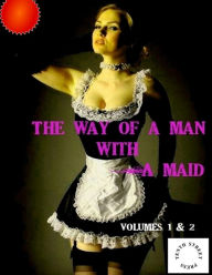 The Way of a Man With a Maid - Volumes 1-2 - Anonymous
