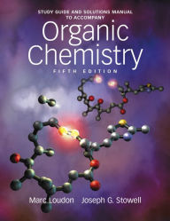 Study Guide and Solutions Manual to Accompany Organic Chemistry Marc Loudon Author