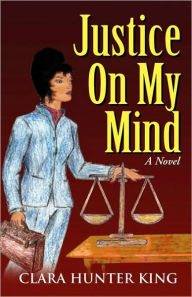 Justice On My Mind Clara Hunter-King Author