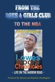Lowes Moore Chronicles: From The Boys & Girls Club To The NBA - Lowes Moore